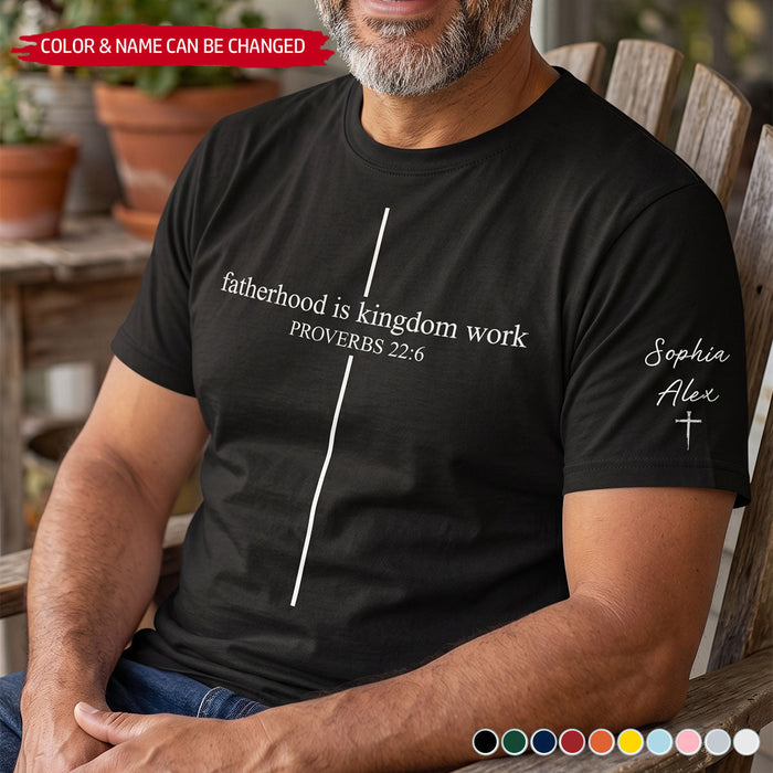Personalized Fatherhood Is Kingdom Work T-Shirt With Sleeve Names - Father's Day Gift For Dad